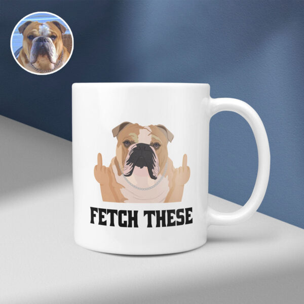 Fetch These Funny Custom Dog Mug 3