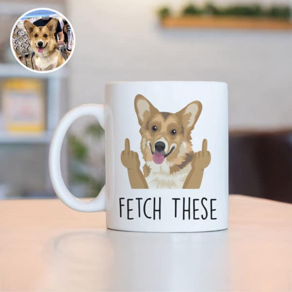 Fetch These Funny Custom Dog Mug 5