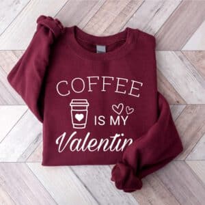 Coffee-Is-My-Valentine-Sweatshirt_9